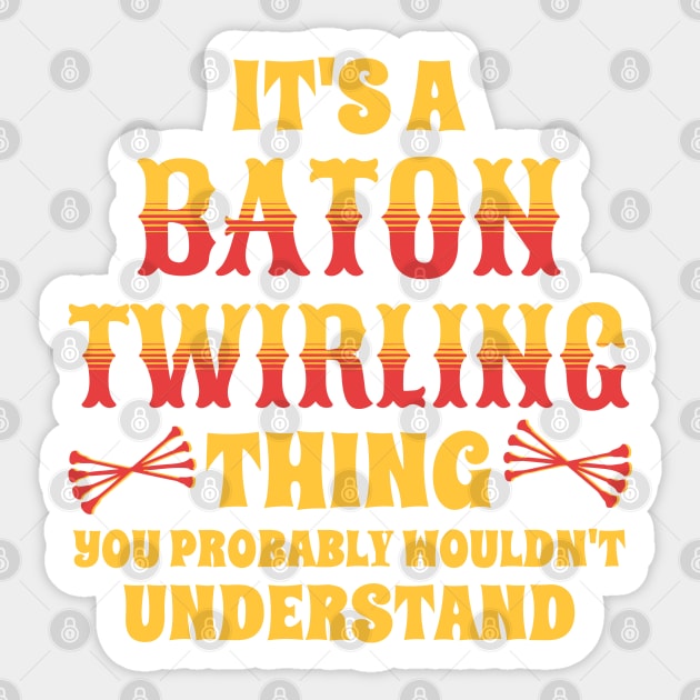 It's A Baton Twirling Thing Sticker by The WYLD Tribe